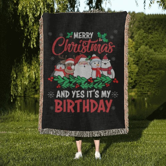 Merry Christmas And Yes Its My Birthday Woven Blankets