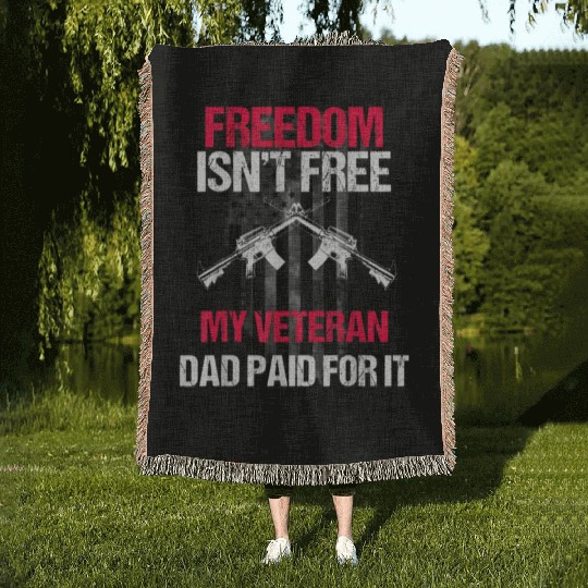 Freedom Isn't Free | My Veteran Dad Woven Blankets 2022