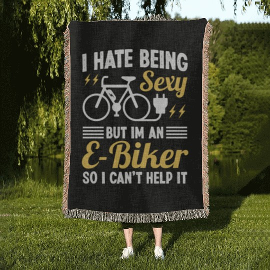 I hate being Sexy but I'm an EBiker so I can't Woven Blankets