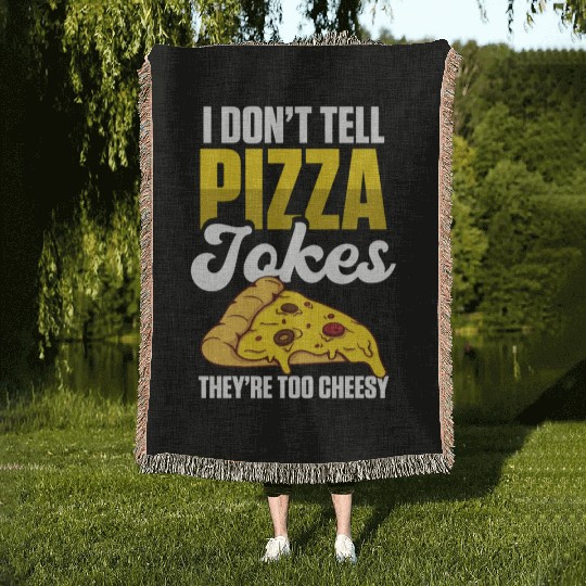 I Don’t Tell Pizza Jokes They’re Too Cheesy Woven Blankets