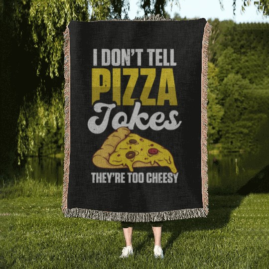 I Don’t Tell Pizza Jokes They’re Too Cheesy Woven Blankets