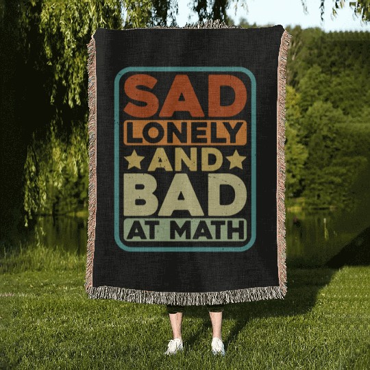 Sad Lonely And Bad At Math Woven Blankets