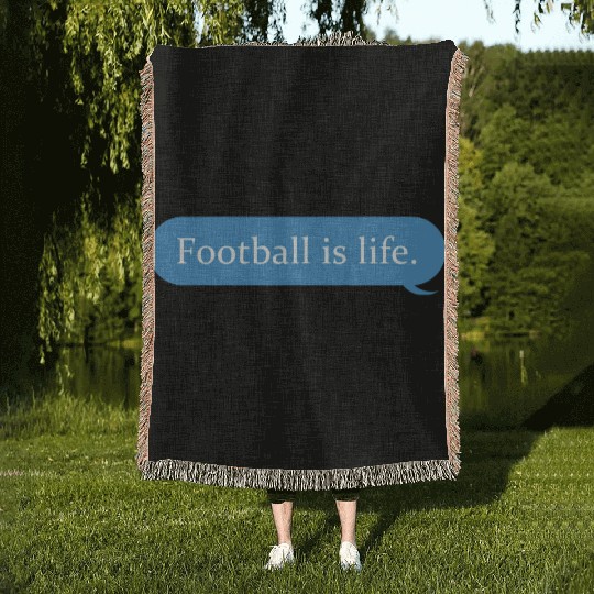 Football Is Life Positive Message Lovers Football Woven Blankets