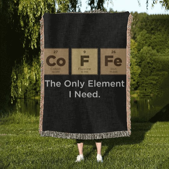 COFFEE The Only Element I Need Periodic Table Woven Blankets