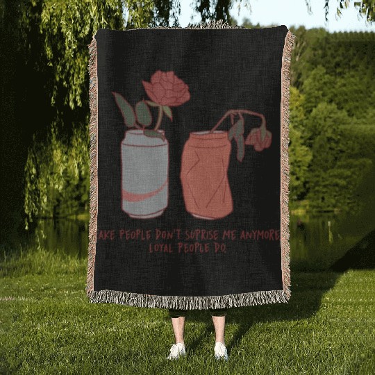 Fake People Don't Surprise Me Anymore Loyal Woven Blankets