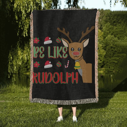 Be Like Rudolph Woven Blankets