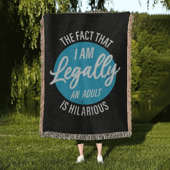 18th Birthday I'm Legally An Adult Is Hilarious Woven Blankets