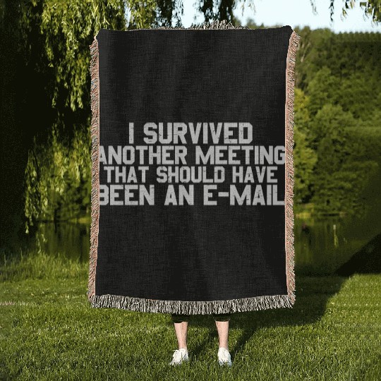 I Survived Another Meeting 26 Woven Blankets