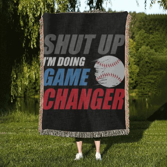 shut up I'm doing game changer Baseball game Woven Blankets