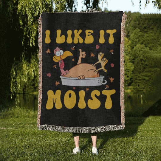 I Like It Moist Gobble Outfit Turkey Day Woven Blankets