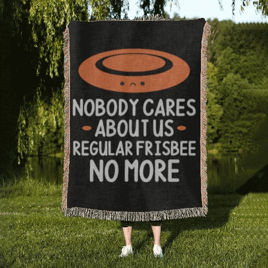 Nobody Cares About Us Regular Frisbee No More Woven Blankets