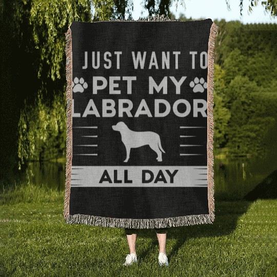 I Just Want To Pet My Labrador All Day Woven Blankets