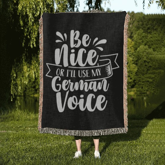 Be Nice Or I'll Use My German Voice Scream Teacher Woven Blankets