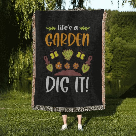 Funny Gardeners Life's A Garden Dig It Gardening Woven Blankets