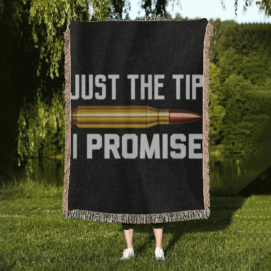 Just The Tip I Promise Woven Blankets | Gun Lover Woven Blankets