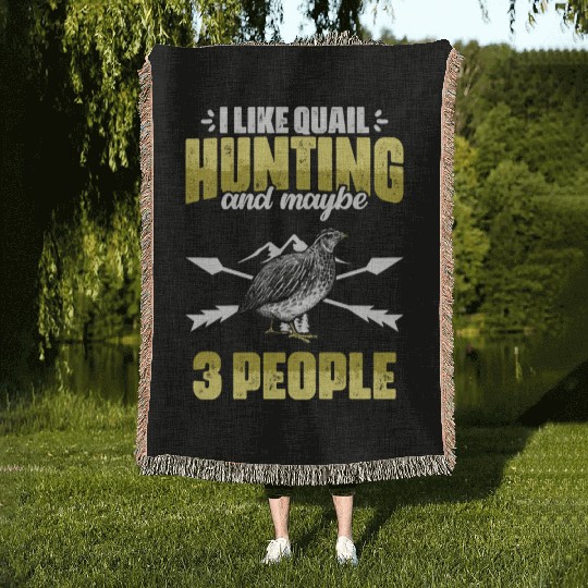 Funny I Like Quail Hunting And Maybe 3 People Woven Blankets