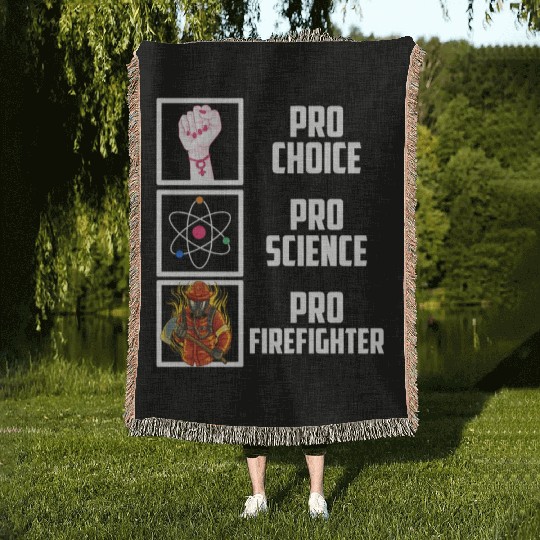 Pro Choice Pro Science Pro Firefighter Liberal Dem Woven Blankets