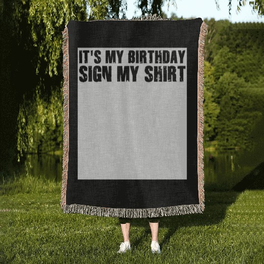 Its my Birthday Sign My Woven Blankets