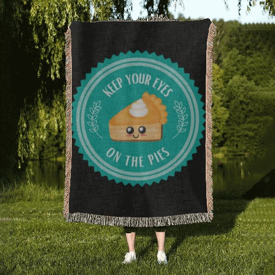 Keep your EYES on the PIES Woven Blankets