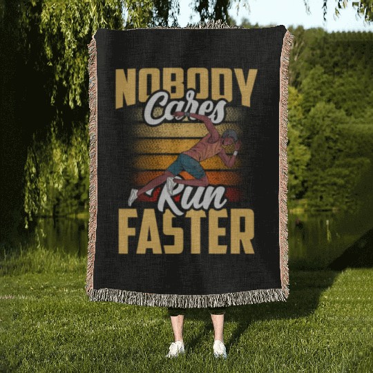 Nobody Cares Run Faster Cute Sayings Motivation Woven Blankets