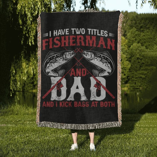 I Have Two Titles Fisherman Dad Bass Fishing Fathe Woven Blankets