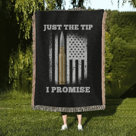 Just The Tip I Promise Gun Lovers Veteran Us Flag Woven Blankets
