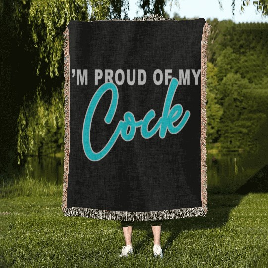 I m proud of my cock Woven Blankets