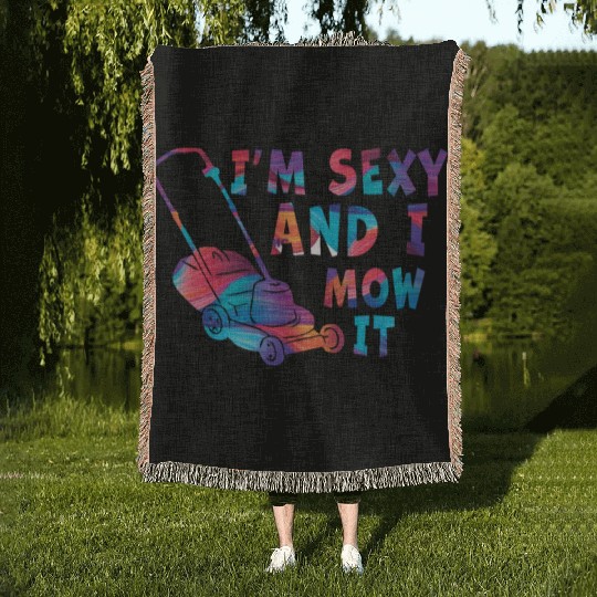 I'm Sexy and I Mow It Lawn Mowing Gardening Lover Woven Blankets