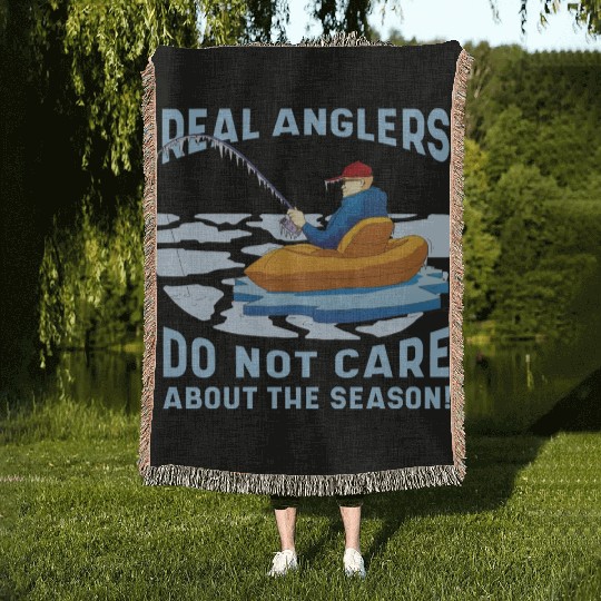 Real fishermen do not care about the season Real f Woven Blankets