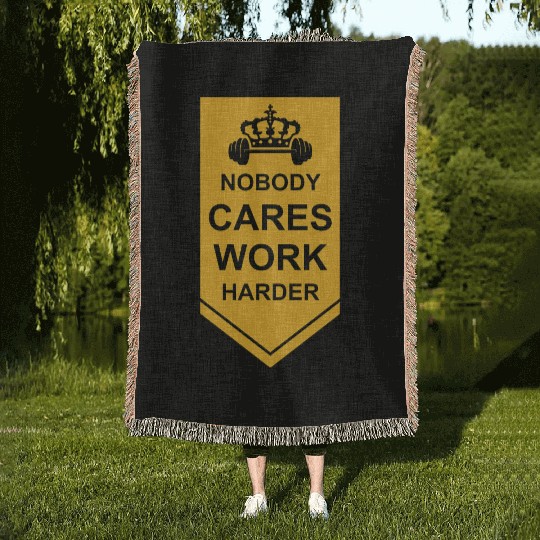 nobody cares work harder Woven Blankets