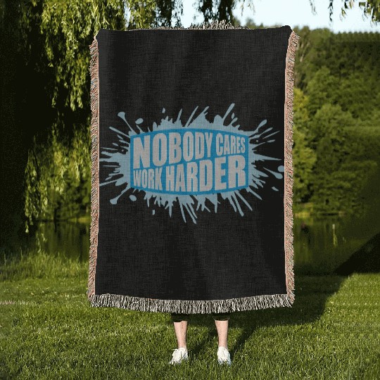 nobody cares work harder Woven Blankets
