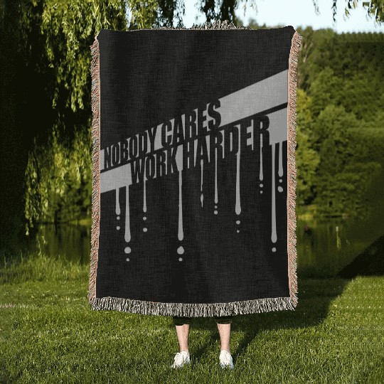 nobody cares work harder Woven Blankets