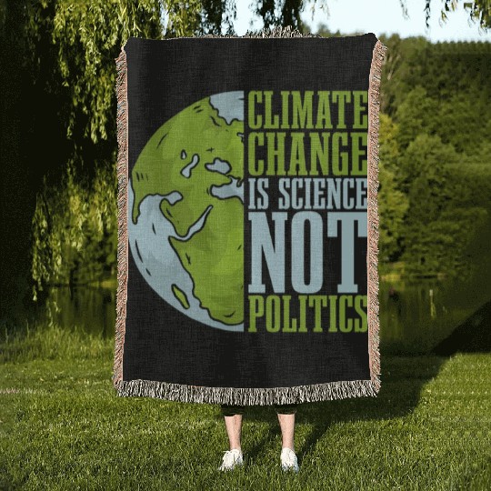 Climate Change Is Science Not Politics Environment Woven Blankets