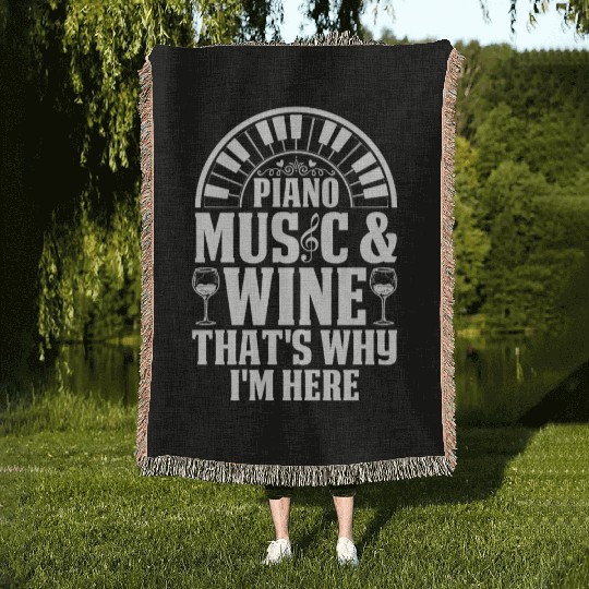 Piano Music & Wine That's Why I'm Here - Keyboard Woven Blankets