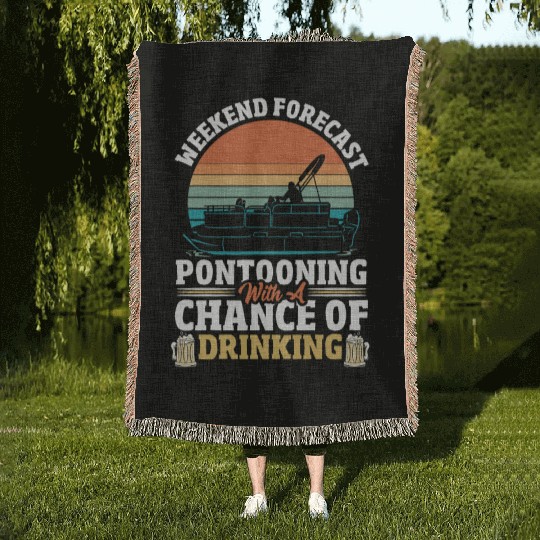 Weekend Forecast Pontooning Boat Pontoon Boating Woven Blankets