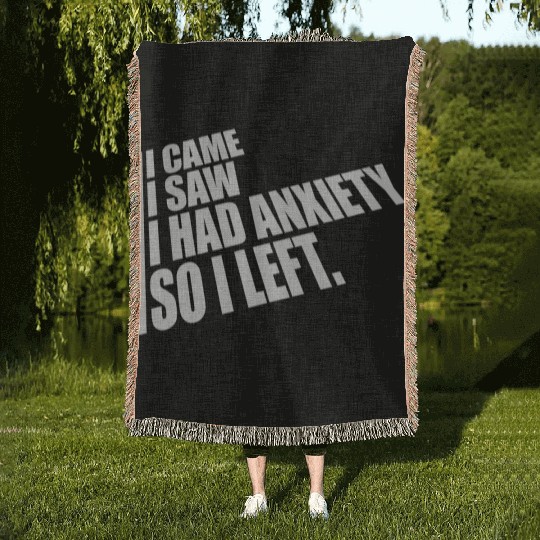 I had anxiety saying Woven Blankets
