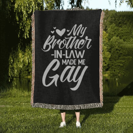 My Brother-in-Law Made Me Gay Woven Blankets