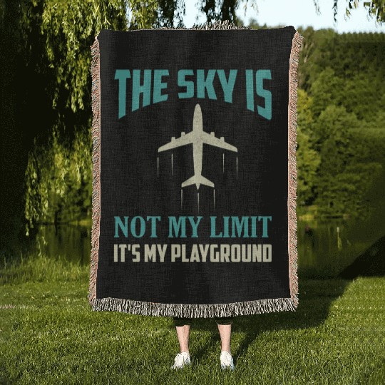 The Sky Is Not My Limit It's My Playground Pilot A Woven Blankets