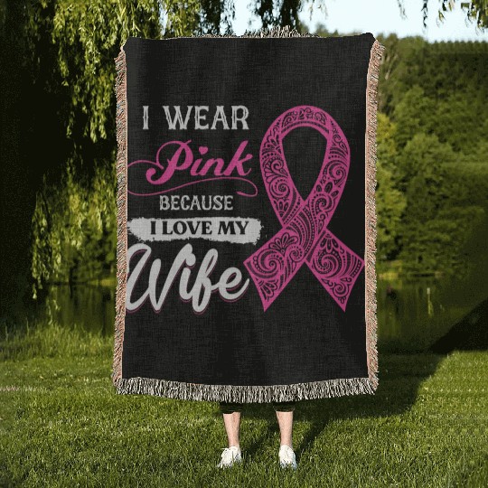 I Wear Pink Because I Love My Wife Breast Cancer Woven Blankets