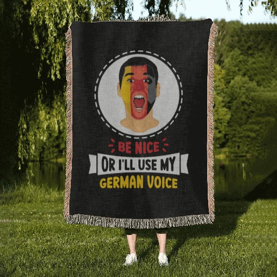Be Nice Or I'll Use My German Voice Scream Teacher Woven Blankets