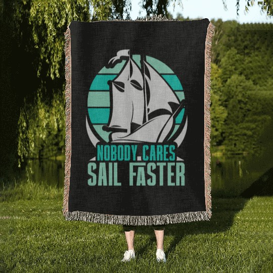 Nobody Cares Sail Faster Motivation Sayings Cute Woven Blankets