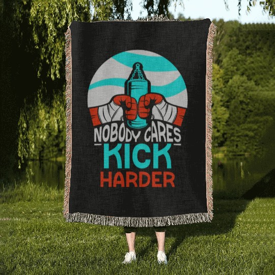 Nobody Cares Kick Harder Sayings Motivation Cute Woven Blankets