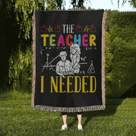 The teacher i needed teachers school class teach Woven Blankets