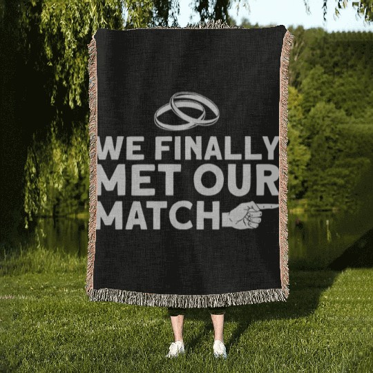 We Finally Met Our Match - Bride Groom Matching Woven Blankets