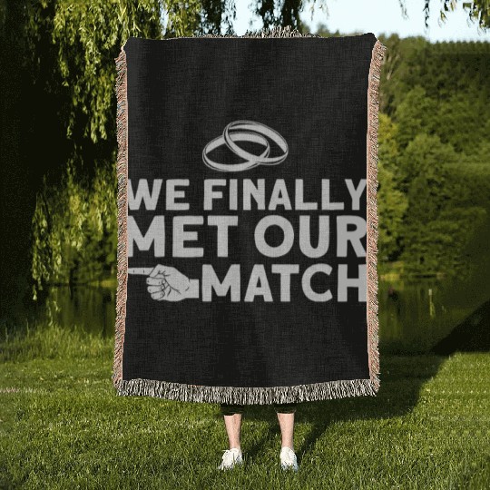 We Finally Met Our Match - Bride Groom Matching Woven Blankets