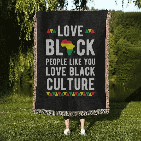 Love Black People Like You Love Black Culture Woven Blankets