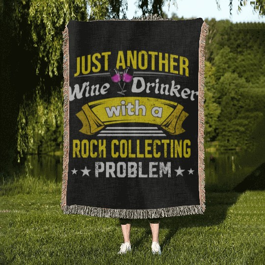 Wine Drinker with Rock Collecting Problem Wine Lov Woven Blankets