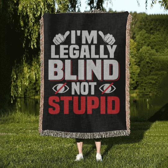 I'm Legally Blind Not Stupid Cane Impaired Blindne Woven Blankets