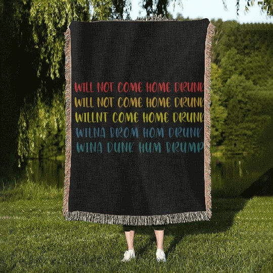 I'll Not Come Home Drunk Funny Retro Apparel Woven Blankets