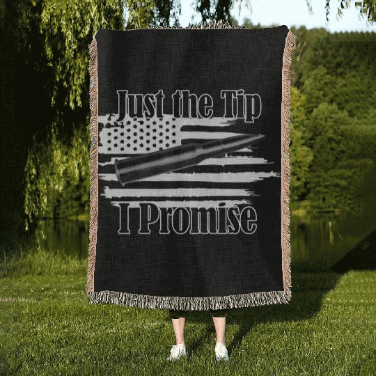 Just The Tip I Promise Bullet On Distressed Flag Woven Blankets